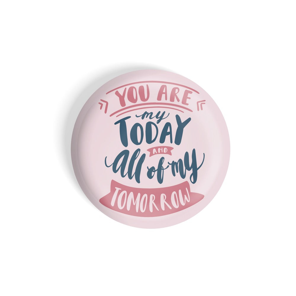 dhcrafts Round Fridge Magnet Pink Color You Are My Today And All Of My Tomorrow Glossy Finish Design Pack of 1 (58 mm)